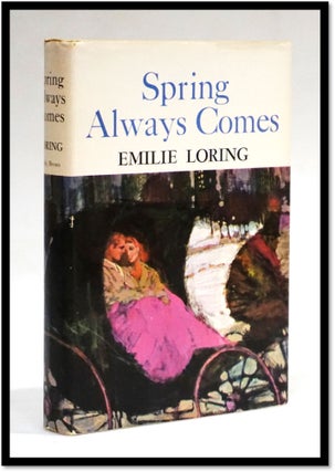 Item #17594 Spring Always Comes. Emilie Loring, With: Elinore Denniston