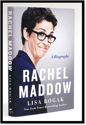 Rachel Maddow: A Biography. Lisa Rogak.