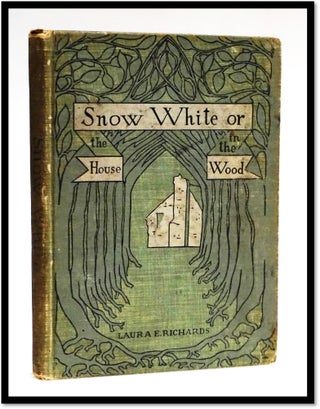 Item #17626 Snow-White; or, The House In The Woods. Laura E. Richards