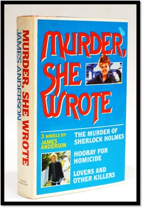 Item #17630 Murder, She Wrote Three Novels The Murder of Sherlock Holmes; Hooray for Homicide;...