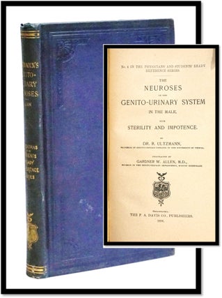 Item #17655 The Neuroses of the Genito-Urinary System in the Male with Sterility and Impotence....