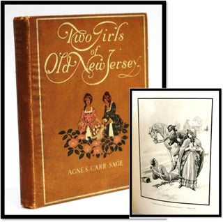 Item #17674 Two Girls of Old New Jersey: a School-Girl Story of '76. Agnes Carr Sage