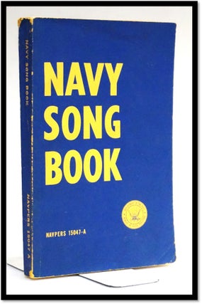 Item #17696 Navy Song Book : [NAVPERS 15047- A]. Bureau of Naval Personnel