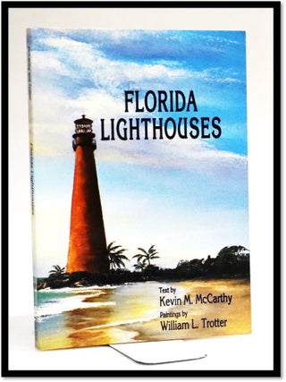 Item #17698 Florida Lighthouses. Kevin M. McCarthy, William L. Trotter