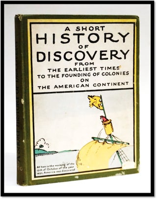 Item #17708 A Short History of Discovery from the earliest times to the Founding Colonies on the...