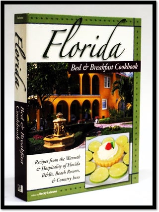 Item #17731 Florida Bed & Breakfast Cookbook: Recipes from the Warmth and Hospitality of Florida...