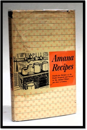 Item #17756 [German Recipes] A Collection of Traditional Amana Recipes Family-size Recipes of the...