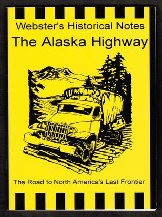 The Alaska Highway: Webster's Historical Notes