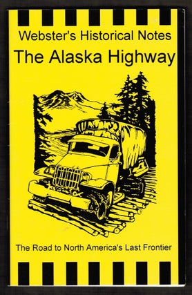 The Alaska Highway: Webster's Historical Notes