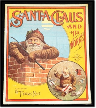 Santa Claus and His Works [Thomas Nash Illustrations. George P. Webster.