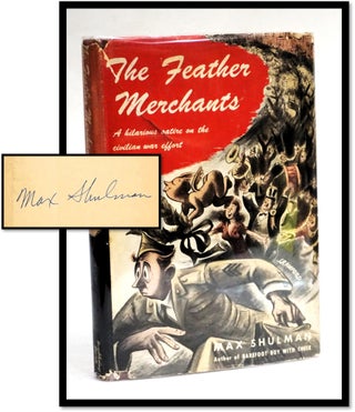 Item #17820 The Feather Merchants [World War II Satire] [Author Signed]. Max Shulman