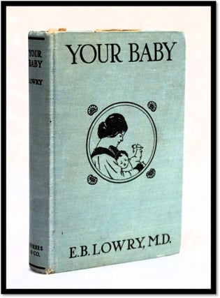 Item #17821 Your Baby, a Guide for Young Mothers. E. B. Lowry, Edith Belle