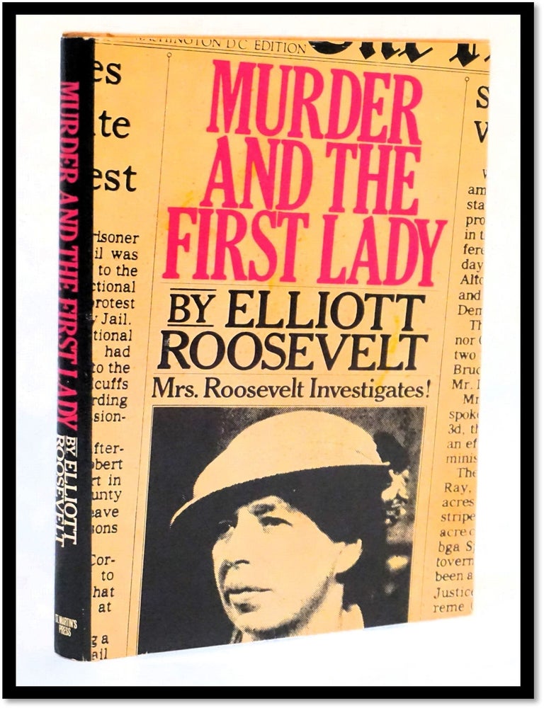 Item #17867 Murder and the First Lady [An Eleanor Roosevelt Mystery]. Elliott Roosevelt.