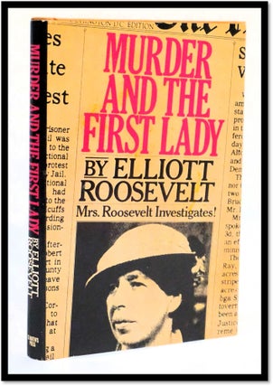 Item #17867 Murder and the First Lady [An Eleanor Roosevelt Mystery]. Elliott Roosevelt, 1910...