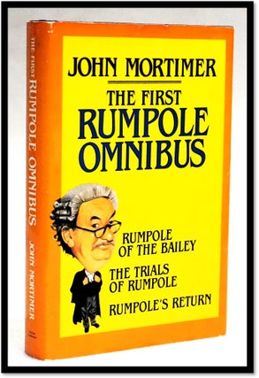 Item #17872 The First Rumpole Omnibus. Rumpole of the Bailey; The Trials of Rumpole; Rumpole's...