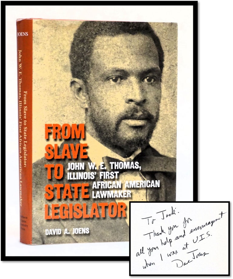 Item #17877 From Slave to State Legislator: John W. E. Thomas, Illinois' First African American Lawmaker. David A. Joens.