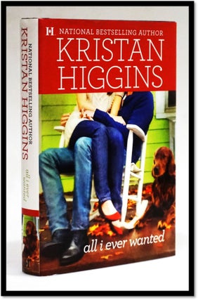 Item #17891 All I Ever Wanted [Romance]. Kristan Higgins