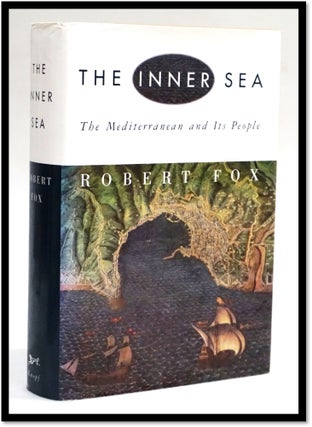 Item #17959 The Inner Sea: The Mediterranean and Its People [Travelogue and History]. Robert Fox
