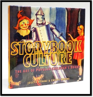 Item #17960 Storybook Culture: The Art of Popular Children's Books. Joseph Homme, Cheryl Homme