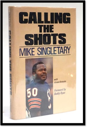 Item #17963 Calling the Shots: Inside the Chicago Bears. Mike Singletary, Armen Keteyian