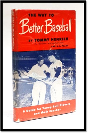 Item #17964 The Way to Better Baseball : A Guide for Young Players and Their Coaches. Tommy...