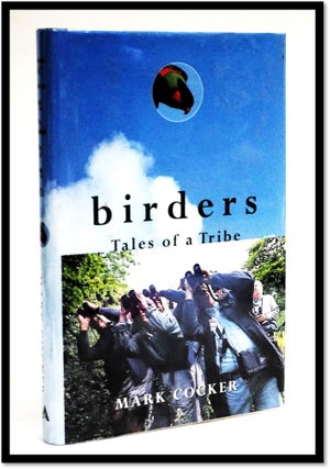 Birders: Tales of a Tribe. Mark Cocker.