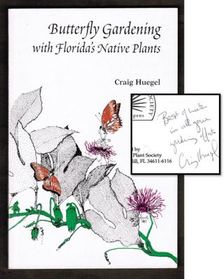 Item #17986 Butterfly Gardening With Florida's Native Plants. Craig Huegel