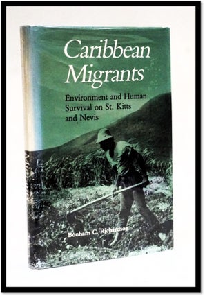 Item #17987 Caribbean Migrants: Environment and Human Survival on St. Kitts and Nevis. Bonham C....