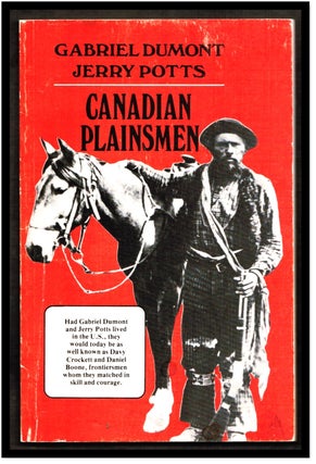 Item #17994 Gabriel Dumont, Jerry Potts Canadian Plainsmen. Fronteir Books