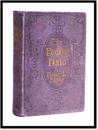 Item #17997 The Broken Halo [Victorian Christian Romance]. Florence Louisa Barclay