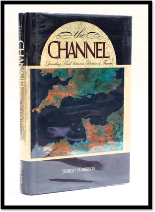 Item #18003 The Channel: Dividing Link Between Britain and France [English Channel]. Shirley...