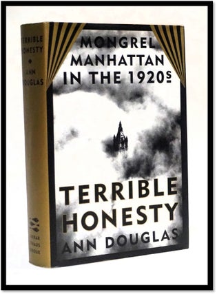 Item #18008 Terrible Honesty: Mongrel Manhattan in the 1920s [New York City Intellectual Life]....