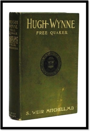 Item #18011 Hugh Wynne Free Quaker, Sometime Brevet Lieutenant-colonel on the Staff of His...