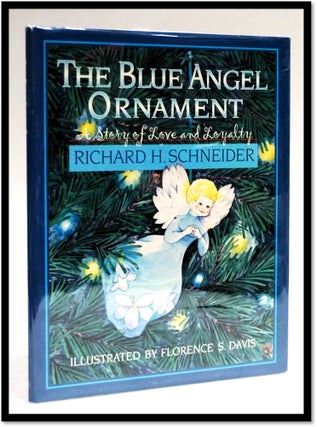 The Blue Angel Ornament: a Story of Love and Loyalty. Richard H. Schneider.
