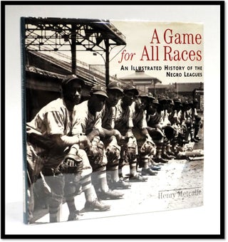 Item #18020 Game for All Races Illustrated History Negro Leagues [Baseball]. Henry Metcalfe