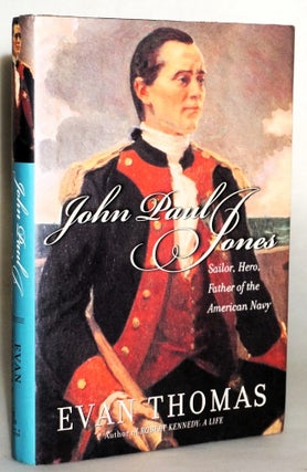 Item #18025 John Paul Jones: Sailor, Hero, Father of the American Navy. Evan Thomas