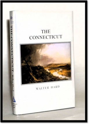 Item #18033 The Connecticut [Rivers of America]. Walter Hard