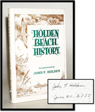 Item #18036 Holden Beach History: As Experienced by John F. Holden (North Carolina). John F. Holden