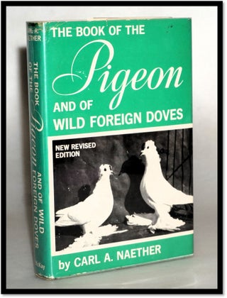 Item #18039 Book of the Pigeon and of Wild Foreign Doves. C. A. Naether