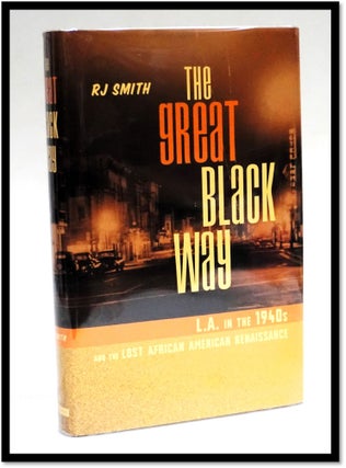 Item #18050 The Great Black Way L.A. in the 1940s and the Lost African-American Renaissance. R. J...