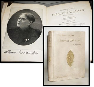 Item #18052 The Beautiful Life of Frances E. Willard [Temperance]. Anna A. Gordon