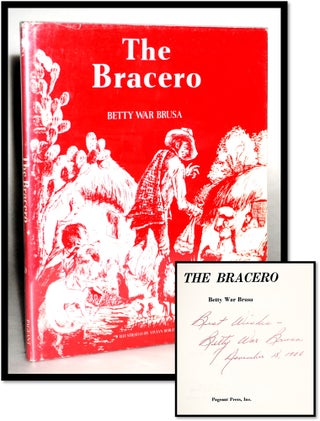 Item #18059 The Bracero [California - Mexico]. Betty War Brusa