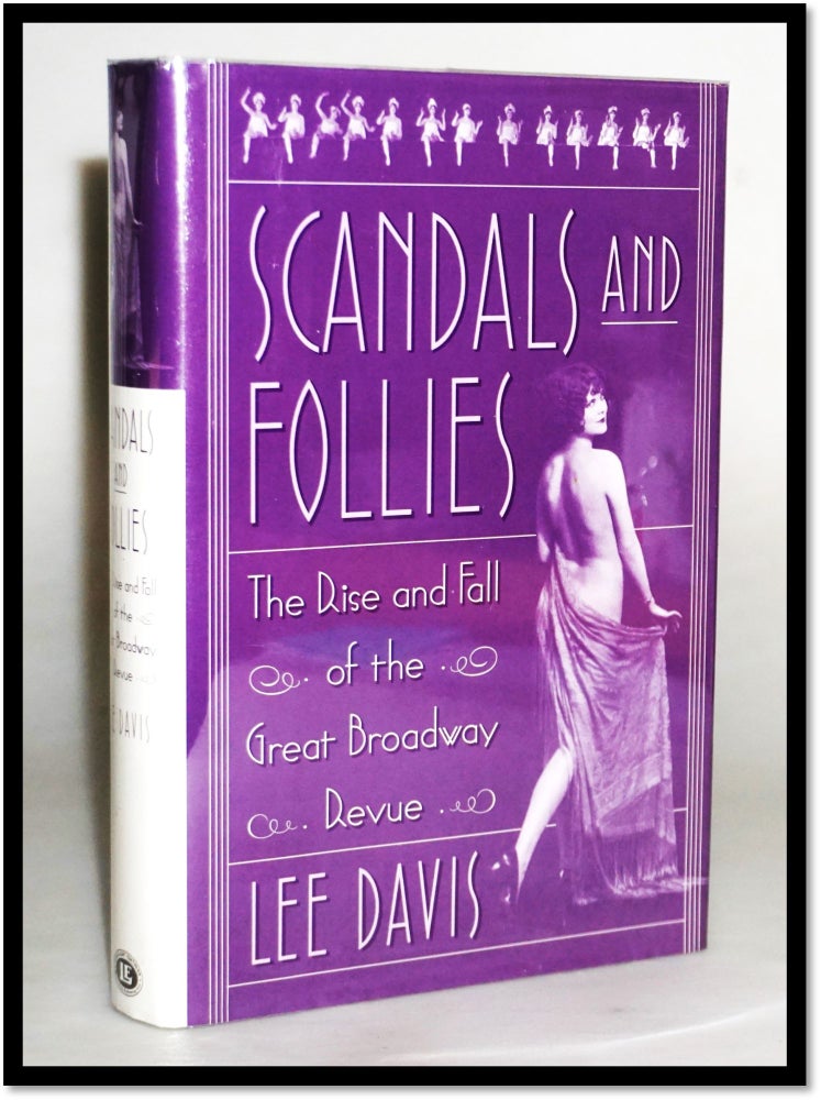 Scandals Follies: The Rise Fall of the Great Broadway Revue [Ziegfelds's Follies; Jazz Age