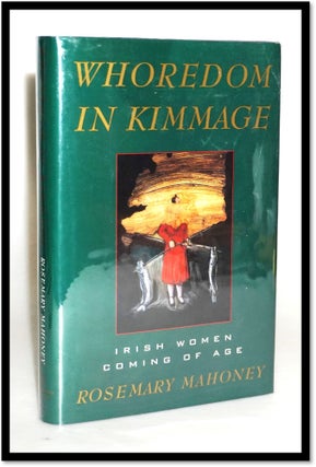 Item #18066 Whoredom In Kimmage. Irish Women Coming of Age. Rosemary Mahoney