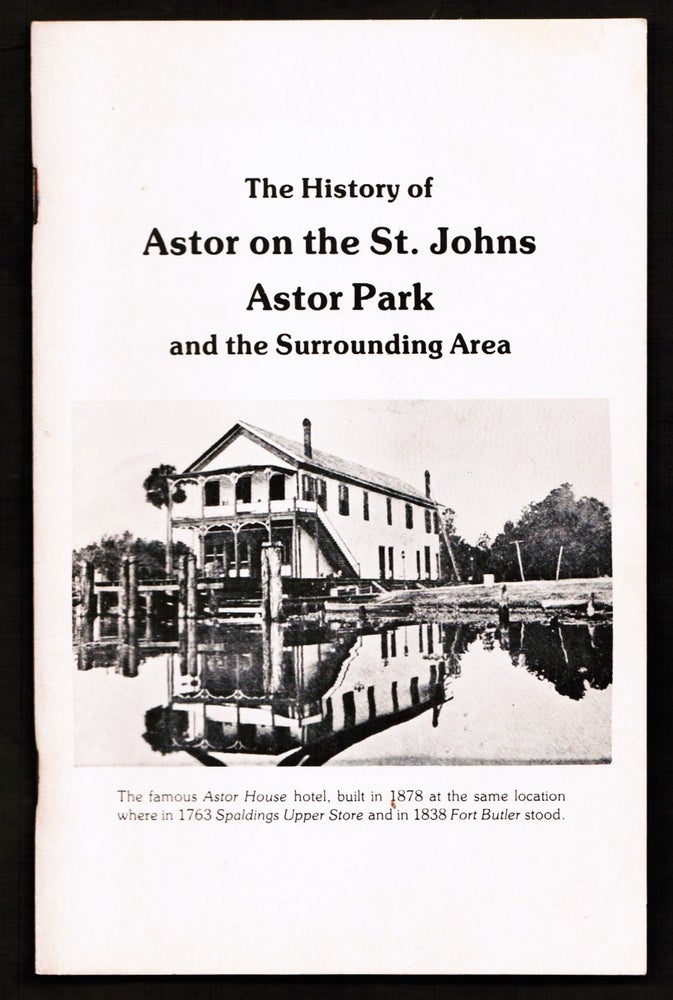 The History of Astor on the St. Johns; Astor Park and the Surrounding Area [Florida