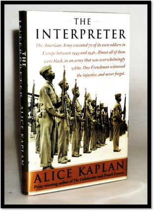 Item #18084 The Interpreter [WW II Racial Injustice]. Alice Yaeger Kaplan