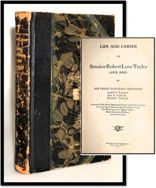 Item #18086 Life and Career of Senator Robert Love Taylor (Our Bob) [Tennessee History]. James P....