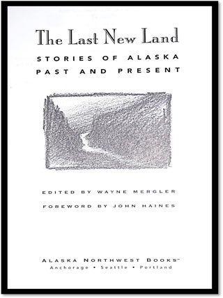 The Last New Land: Stories of Alaska Past and Present