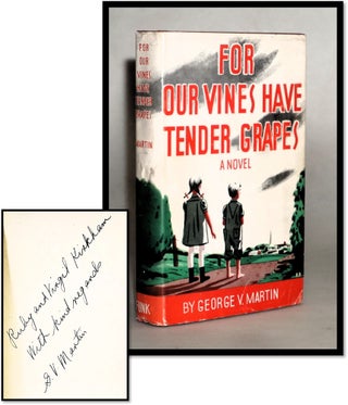Item #18101 For Our Vines Have Tender Grapes. George V. Martin