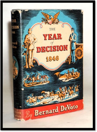 Item #18104 The Year Of Decision 1846 [America's Westward Expansion]. Bernard Devoto
